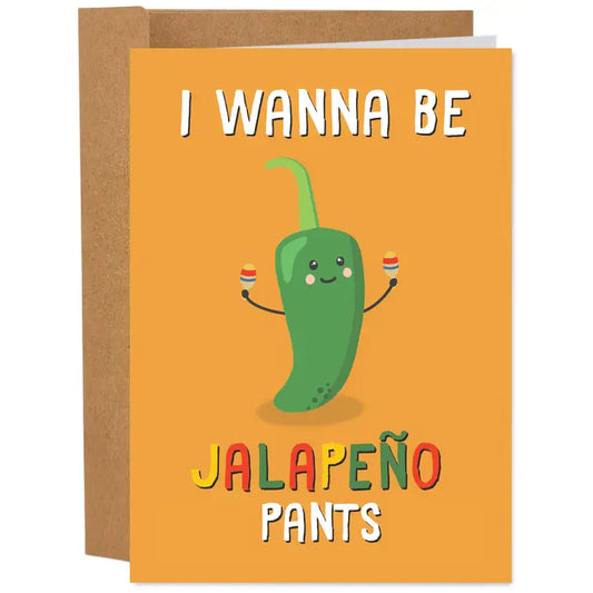 I Wanna Be Jalapeno Pants